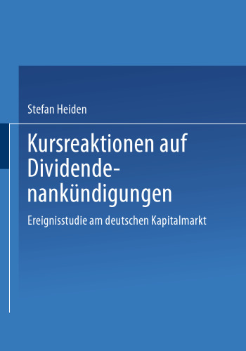 Kursreaktionen auf Dividendenankündigungen: Ereignisstudie am deutschen Kapitalmarkt