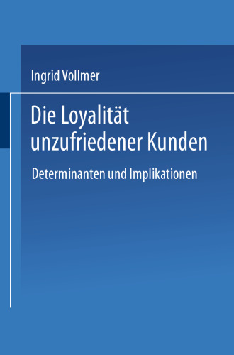 Die Loyalität unzufriedener Kunden: Determinanten und Implikationen