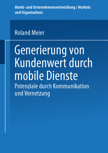 Generierung von Kundenwert durch mobile Dienste: Potenziale durch Kommunikation und Vernetzung