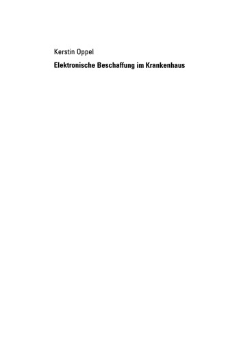 Elektronische Beschaffung im Krankenhaus: Nutzung, Gestaltung und Auswirkungen von B-to-B-Marktplätzen