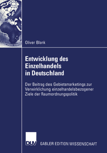 Entwicklung des Einzelhandels in Deutschland: Der Beitrag des Gebietsmarketings zur Verwirklichung einzelhandelsbezogener Ziele der Raumordnungspolitik