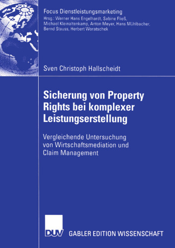 Sicherung von Property Rights bei komplexer Leistungserstellung: Vergleichende Untersuchung von Wirtschaftsmediation und Claim Management