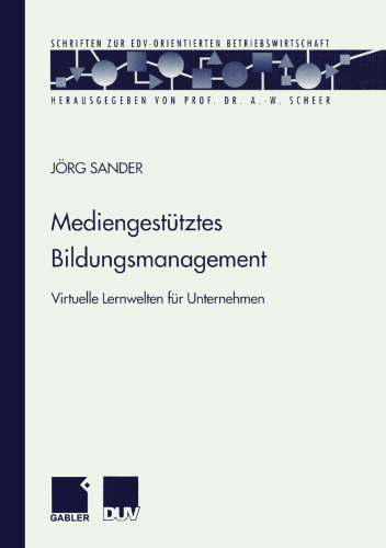 Mediengestütztes Bildungsmanagement: Virtuelle Lernwelten für Unternehmen