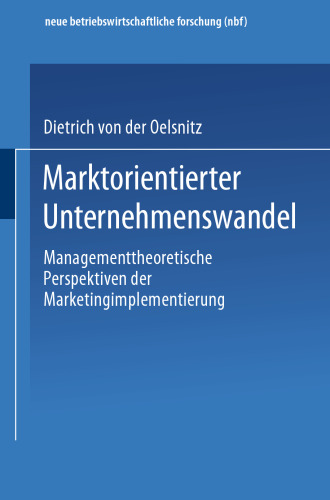 Marktorientierter Unternehmenswandel: Managementtheoretische Perspektiven der Marketingimplementierung
