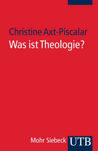 Was ist Theologie?: Klassische Entwürfe von Paulus bis zur Gegenwart
