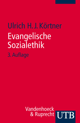 Evangelische Sozialethik: Grundlagen und Themenfelder