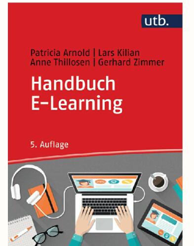 Handbuch E-Learning: Lehren und Lernen mit digitalen Medien