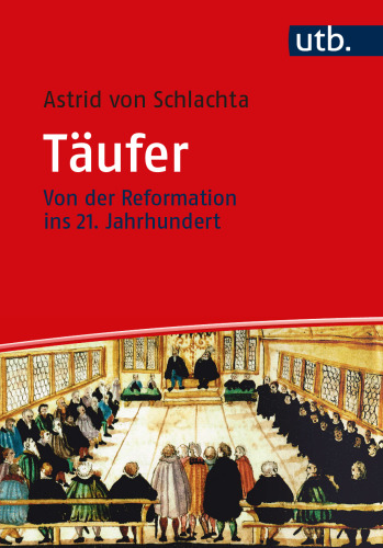 Täufer: Von der Reformation ins 21. Jahrhundert