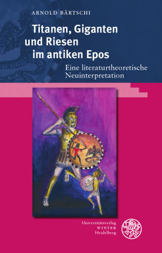 Titanen, Giganten und Riesen im antiken Epos: Eine literaturtheoretische Neuinterpretation. Dissertationsschrift