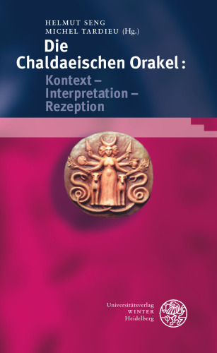 Bibliotheca Chaldaica, Band 2: Die Chaldaeischen Orakel: Kontext - Interpretation - Rezeption