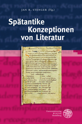 Spätantike Konzeptionen von Literatur: Herausgegeben:Stenger, Jan R.