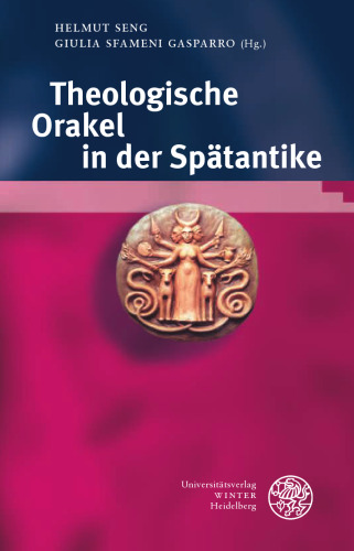 Theologische Orakel in der Spätantike: Herausgegeben:Seng, Helmut; Sfameni Gasparro, Giulia