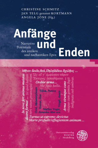 Anfänge und Enden: Narrative Potentiale des antiken und nachantiken Epos