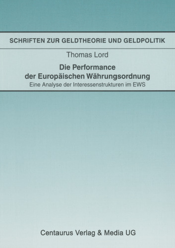 Die Performance der Europäischen Währungsordnung: Eine Analyse der Interessenstrukturen im EWS