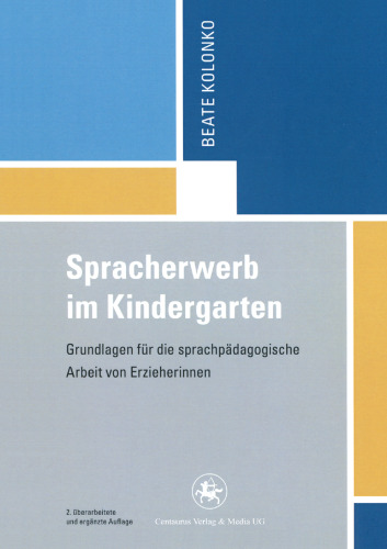 Spracherwerb im Kindergarten: Grundlagen für die sprachpädagogische Arbeit von Erzieherinnen