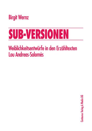 Sub-Versionen: Weiblichkeitsentwürfe in den Erzähltexten Lou Andreas-Salomés