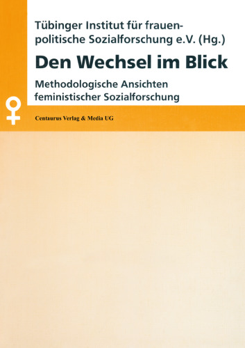 Den Wechsel im Blick: Methodologische Ansichten feministischer Sozialforschung
