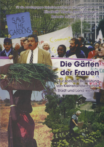 Die Gärten der Frauen: Zur sozialen Bedeutung von Kleinstlandwirtschaft in Stadt und Land weltweit