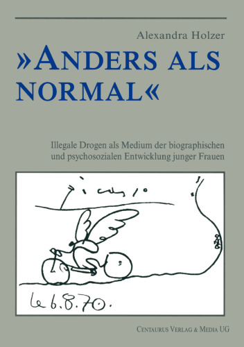 »Anders als Normal«: Illegale Drogen als Medium der biographischen Entwicklung junger Frauen