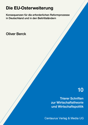 Die EU-Osterweiterung: Konsequenzen für die erforderlichen Reformprozesse in Deutschland und in den Beitrittsländern