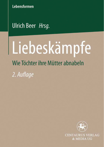 Liebeskämpfe: Wie Töchter ihre Mütter abnabeln