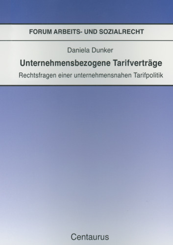 Unternehmensbezogene Tarifverträge: Rechtsfragen einer unternehmensnahen Tarifpolitik