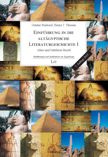 Einführung in die altägyptische Literaturgeschichte I: Altes und Mittleres Reich