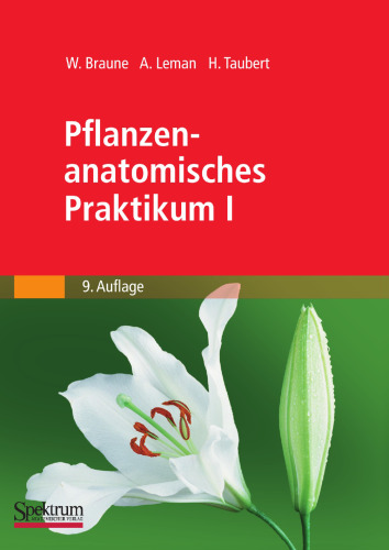 Pflanzenanatomisches Praktikum I: Zur Einführung in die Anatomie der Samenpflanzen