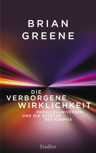 Die verborgene Wirklichkeit : Paralleluniversen und die Gesetze des Kosmos