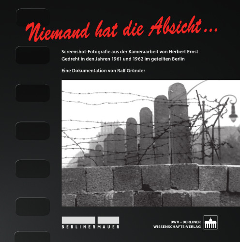 Niemand hat die Absicht : Screenshot-Fotografie aus der Kameraarbeit von Herbert Ernst  Gedreht in den Jahren 1961 und 1962 im geteilten Berlin