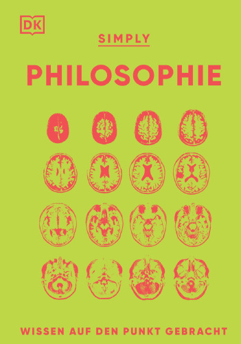 SIMPLY. Philosophie: Wissen auf den Punkt gebracht. Visuelles Nachschlagewerk zu 90 zentralen Themen der Philosophie