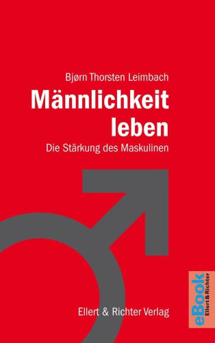 Männlichkeit leben die Stärkung des Maskulinen