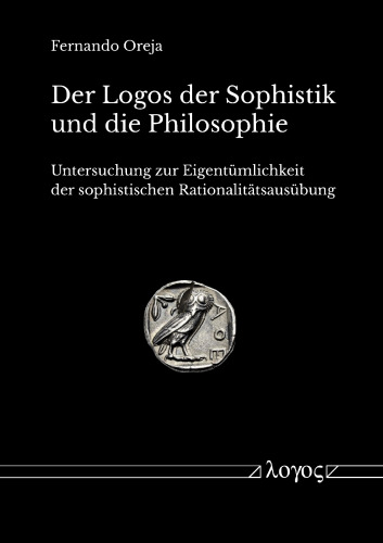Der Logos der Sophistik und die Philosophie : Untersuchung zur Eigentümlichkeit der sophistischen Rationalitätsausübung
