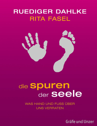 Die Spuren der Seele: Was Hand und Fuß über uns verraten