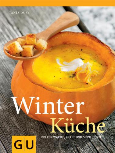 GU Winterküche: Voller Wärme, Kraft und Sinnlichkeit