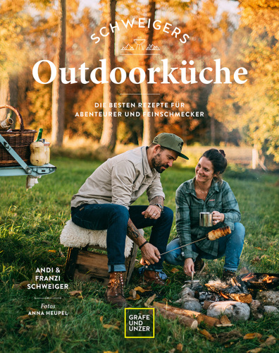 Schweigers Outdoorküche: Die besten Rezepte für Abenteurer und Feinschmecker