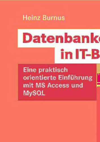 Datenbankentwicklung in IT-Berufen: Eine praktisch orientierte Einführung mit MS Access und MySQL