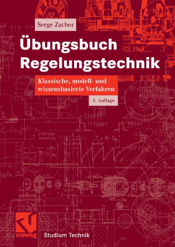 Übungsbuch Regelungstechnik: Klassische, modell- und wissensbasierte Verfahren