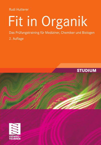 Fit in Organik: Das Prüfungstraining für Mediziner, Chemiker und Biologen