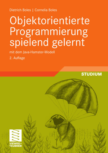 Objektorientierte Programmierung spielend gelernt: mit dem Java-Hamster-Modell
