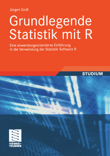 Grundlegende Statistik mit R: Eine anwendungsorientierte Einführung in die Verwendung der Statistik Software R (German Edition)