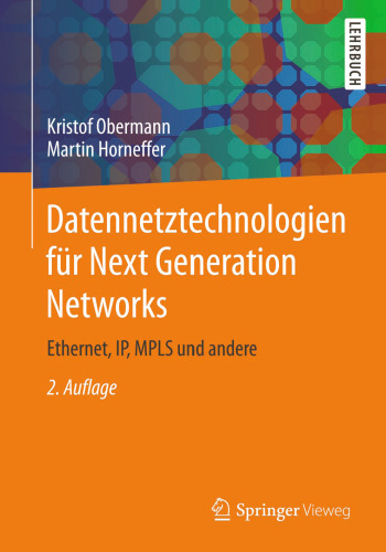 Datennetztechnologien für Next Generation Networks: Ethernet, IP, MPLS und andere
