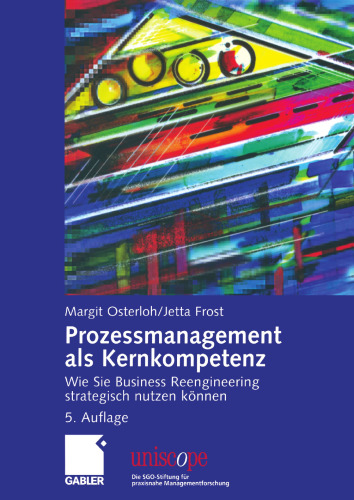 Prozessmanagement als Kernkompetenz: Wie Sie Business Reengineering strategisch nutzen können