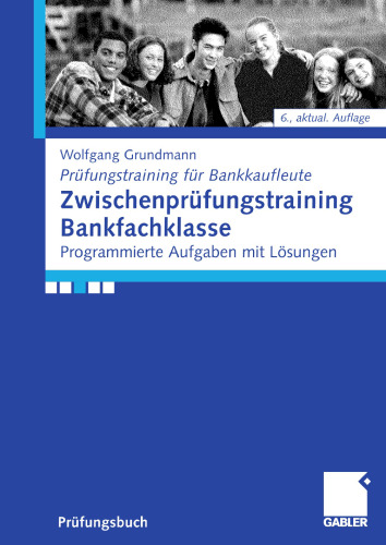 Zwischenprüfungstraining Bankfachklasse: Programmierte Aufgaben mit Lösungen