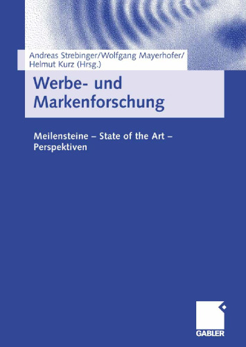 Werbe- und Markenforschung: Meilensteine - State of the Art - Perspektiven