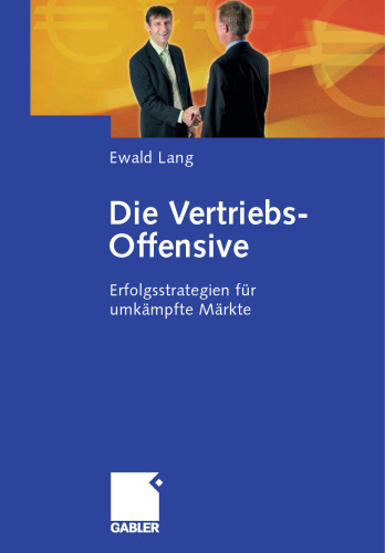 Die Vertriebs-Offensive: Erfolgsstrategien für umkämpfte Märkte