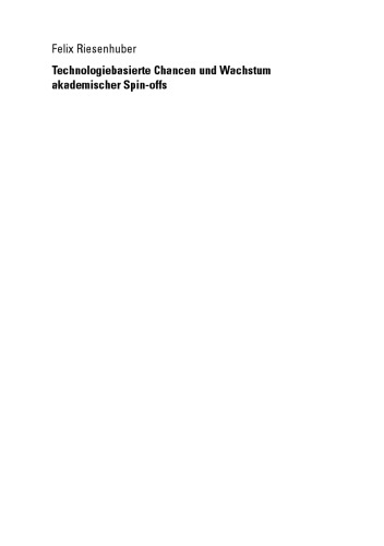 Technologiebasierte Chancen und Wachstum akademischer Spin-offs: Eine Untersuchung des Einflusses von unternehmerischer Orientierung, Netzwerkfähigkeit und Vernetzung des Gründerteams