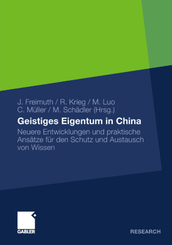 Geistiges Eigentum in China: Neuere Entwicklungen und praktische Ansätze für den Schutz und Austausch von Wissen