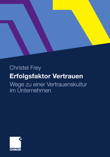 Erfolgsfaktor Vertrauen: Wege zu einer Vertrauenskultur im Unternehmen