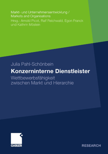 Konzerninterne Dienstleister: Wettbewerbsfähigkeit zwischen Markt und Hierarchie